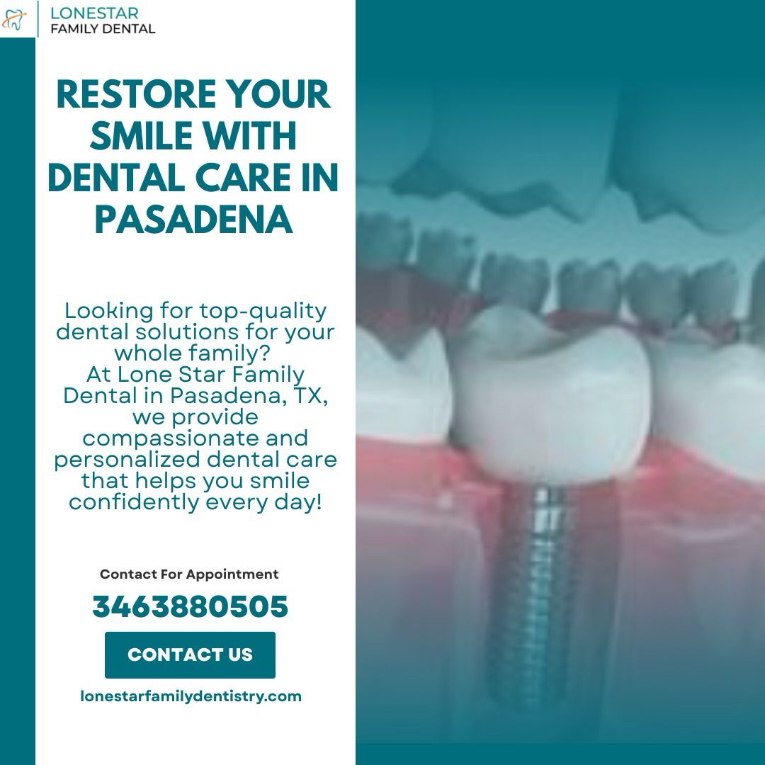 Trusted Dentist in Pasadena TX - Lone Star Family Dental