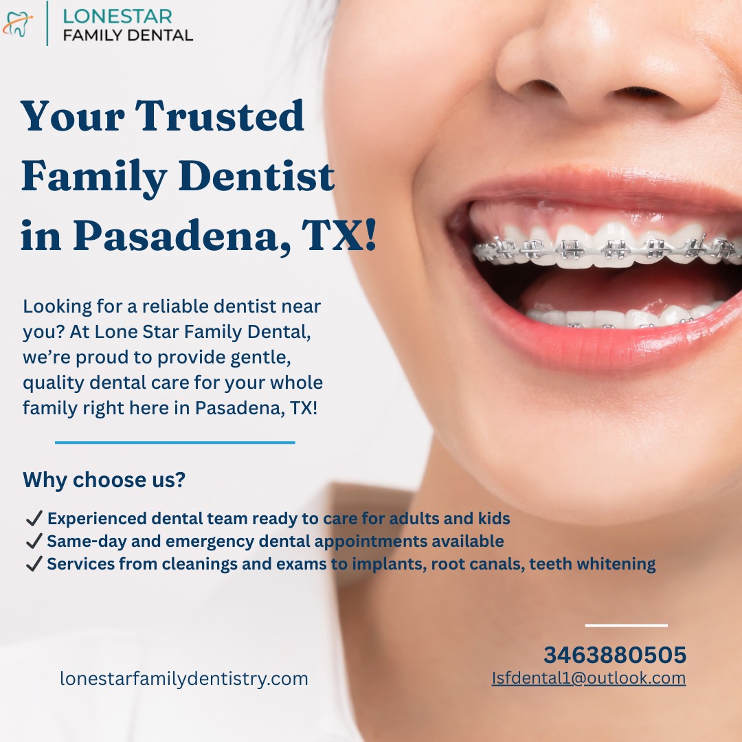Trusted Dentist in Pasadena TX - Lone Star Family Dental